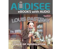 Graphic Science Biographies - Louis Pasteur and the Power of Observation