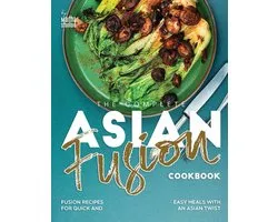 The Complete Asian Fusion Cookbook