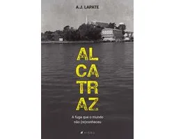 Alcatraz, a fuga que o mundo não (re)conheceu