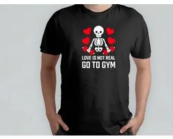 Love is not Real Go to Gym - T Shirt - ValentineVibes - Funny - CupidLove - RomanticDay - ValentijnVibes - CupidoLiefde - RomantischeDag