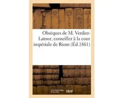 Obsèques de M. Verdier-Latour, Conseiller À La Cour Impériale de Riom