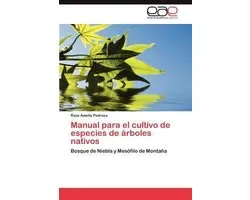 Manual Para El Cultivo de Especies de Arboles Nativos