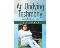 An Undying Testimony: Keeping My Second Estate