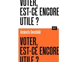Voter, est-ce encore utile ? Collection ALT