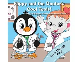 Flippy's Big Brave Health Adventures- Flippy and the Doctor's Cool Tools!