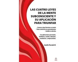 Las cuatro leyes de la mente subconsciente y su aplicación para triunfar