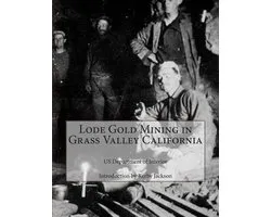 Lode Gold Mining in Grass Valley California