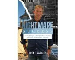 Nightmare Success: Loyalty, Betrayal, Life Behind Bars, Adapting, and Finally Breaking Free