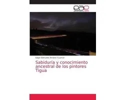 Sabiduría y conocimiento ancestral de los pintores Tigua