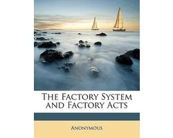The Factory System and Factory Acts