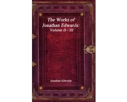 The Works of Jonathan Edwards