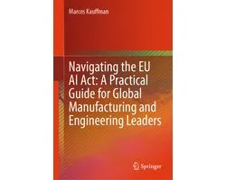 Navigating the EU AI Act: A Practical Guide for Global Manufacturing and Engineering Leaders