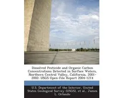 Dissolved Pesticide and Organic Carbon Concentrations Detected in Surface Waters, Northern Central Valley, California, 2001-2002