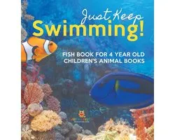 Just Keep Swimming! Fish Book for 4 Year Olds Children's Animal Books