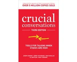 Crucial Conversations: Tools for Talking When Stakes are High, Third Edition