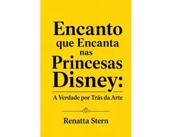 O Encanto que encanta nas Princesas Disney