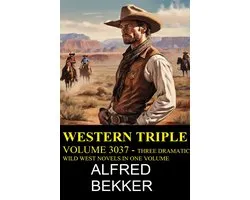 Western Triple Volume 3037 - Three Dramatic Wild West Novels In One Volume