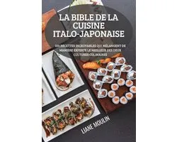 La Bible de la Cuisine Italo-Japonaise