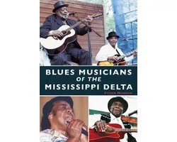 Blues Musicians of the Mississippi Delta