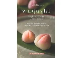 Traditional Wagashi with a Twist Cookbook