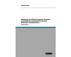 Umsetzung von Efficient Consumer Response am Beispiel des Fastfood-Unternehmens McDonalds Deutschland Inc.