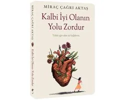 Kalbi Ä°yi OlanÄ±n Yolu Zordur