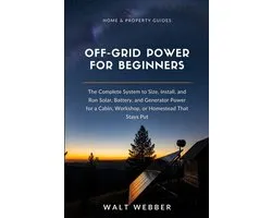 Home & Property Guides- Off-Grid Power for Beginners