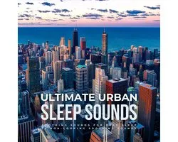 Ultimate Urban Sleep Sounds - 25 Non-Looping Soothing Sounds