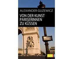 edition STADT bild 1 - Von der Kunst Pariserinnen zu küssen