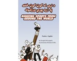 Language Lizard Bilingual Explore- Amazing Sports from Around the World (Pashto-English)