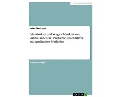 Erfassbarkeit und Vergleichbarkeit von Makro-Einheiten - Probleme quantitativer und qualitativer Methoden