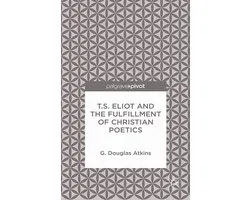 Literature, Cultural and Media Studies (R0) - T.S. Eliot and the Fulfillment of Christian Poetics