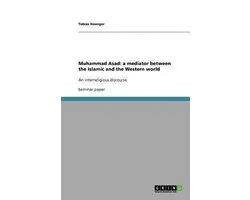 Muhammad Asad: a mediator between the Islamic and the Western world