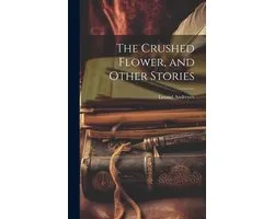 The Crushed Flower, and Other Stories