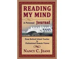 Reading My Mind - A Personal Journal: From Retired School Teacher to Professional Remote Viewer