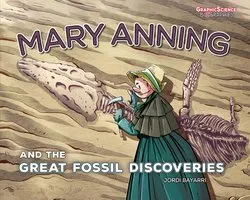 Graphic Science Biographies- Mary Anning and the Great Fossil Discoveries