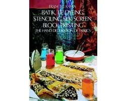 Batik, Tie Dyeing, Stenciling, Silk Screen, Block Printing