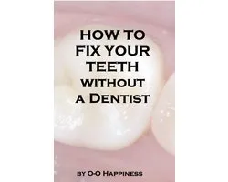 How to Fix Your Teeth Without a Dentist