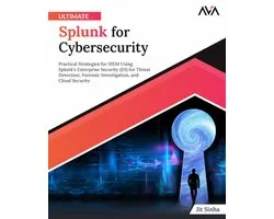 Ultimate Splunk for Cybersecurity
