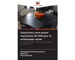 Construisez votre propre imprimante 3D FDM pour le prototypage rapide