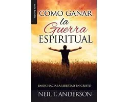 Como Ganar La Guerra Espiritual=winning Spiritual Warfare