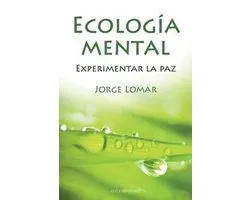 Ecologia Mental. Experimentar la Paz