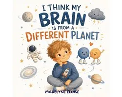 I Think My Brain Is From a Different Planet: A Neurodiversity Affirming Picture Book About Autism, Sensory Processing, Big Feelings, and Self Acceptan