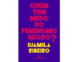 Quem tem medo do feminismo negro?
