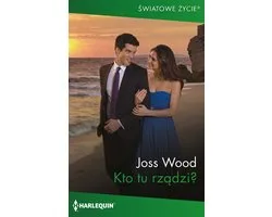 Harlequin ŚWIATOWE ŻYCIE - Kto tu rządzi?