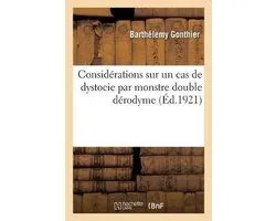 Consid rations Sur Un Cas de Dystocie Par Monstre Double D rodyme