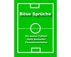 Böse Sprüche - die besten Fußball Zitate