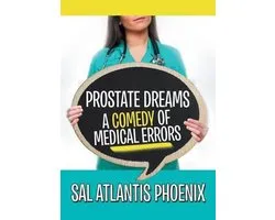 Prostate Dreams A Comedy of Medical Errors