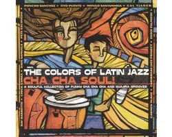 Colors of Latin Jazz: Cha Cha Soul!