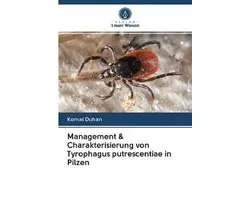 Management & Charakterisierung von Tyrophagus putrescentiae in Pilzen